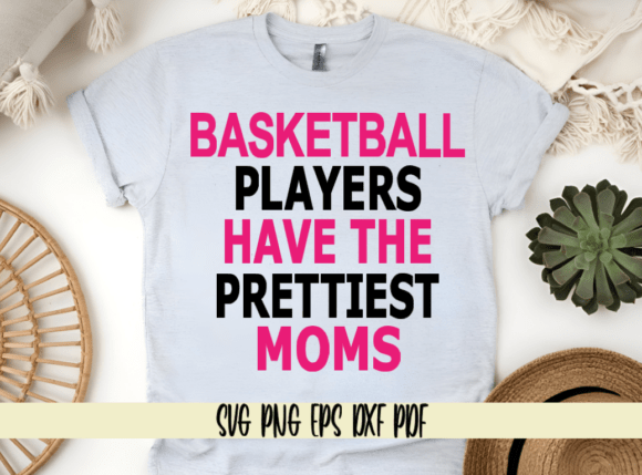 Basketball Players Have the Prettiest Moms – A Bold Graphic Design Asset for Crafts and Marketing