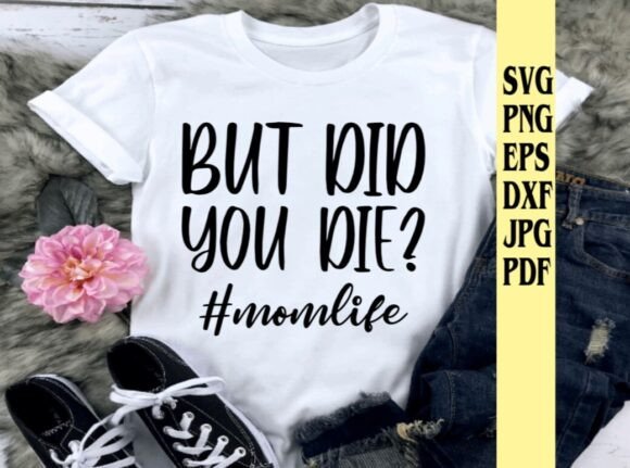 But Did You Die Momlife: A Bold Graphic for Modern Motherhood Content