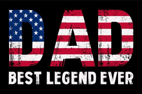 Dad Best Legend Ever: A Patriotic Graphic Design Asset for Content Creators