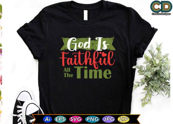 God Is Faithful All the Time Graphic Design Asset for Crafts and Local Branding