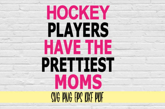 Hockey Players Have the Prettiest Moms: A Bold Graphic for Creative Projects