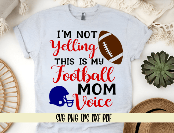 I m Not Yelling This is My Football Mom Graphics and Crafts Review
