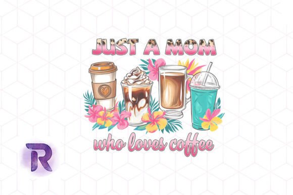 Just a Mom Who Loves Coffee PNG Review
