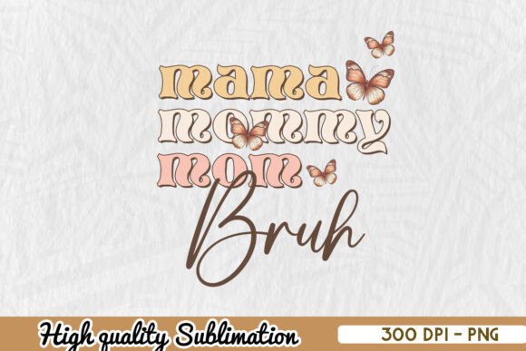 Mama Mommy Mom Bruh Happy PNG: A Versatile Graphic Design Asset for Crafts and Local Branding