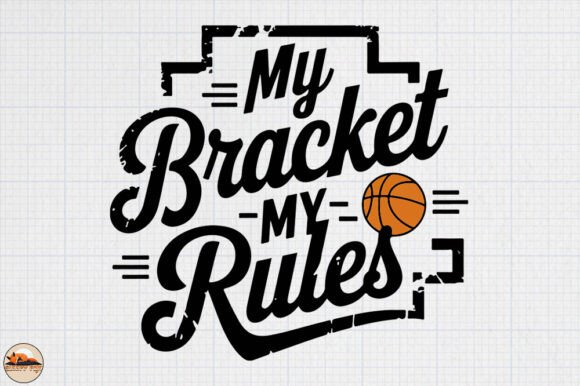 My Bracket My Rules March Madness Graphics for Crafts and Creative Campaigns