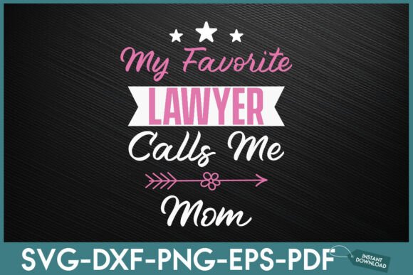 My Favorite Lawyer Calls Me Mom: A Unique Graphic Design Asset for Crafts and Local Business Branding